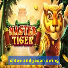 chloe and jason swing